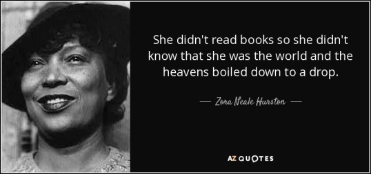 quote-she-didn-t-read-books-so-she-didn-t-know-that-she-was-the-world-and-the-heavens-boiled-zora-neale-hurston-37-68-49